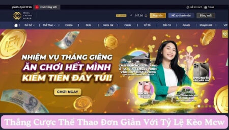 Thắng Cược Thể Thao Đơn Giản Với Tỷ Lệ Kèo Mcw